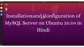 Installation and Configuration of MySQL Server on Ubuntu 20.04 in Hindi