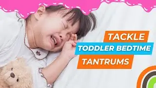 How To Handle Toddler Bedtime Tantrums?