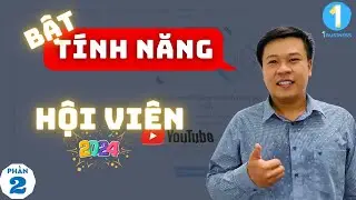 Bật tính năng Hội Viên youtube giúp bạn tăng doanh thu 2024 | Phần 2/2 | 1BUSINESS 🛑 1YOUTUBE