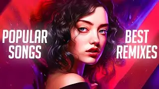 Best Remixes of Popular Songs 2024 & Party, EDM, Techno Music Mix