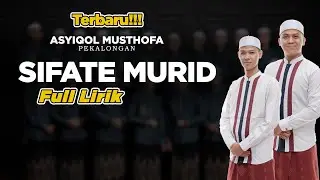 SIFATE MURID FULL  LIRIK - ASYIQOL MUSTHOFA PEKALONGAN