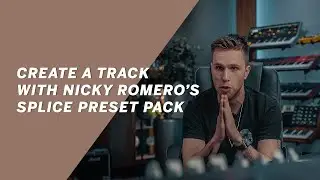 Creating a track with the Nicky Romero Splice Preset Pack!