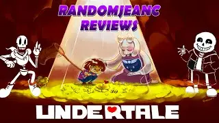 Undertale (PC) - Randomjeanc Reviews #14