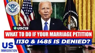 What to Do If Your Marriage Petition (I-130 and I-485) Is Denied?
