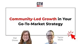 Community-Led Growth: Leveraging Connections to Fuel Your GTM Strategy