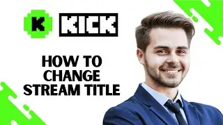 How to Change Stream Title on kick (EASY)