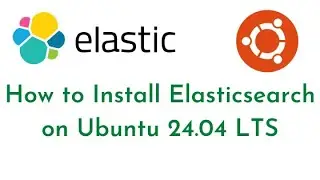 How To Install Elasticsearch on Ubuntu 24.04 LTS | Configure Elasticsearch on Ubuntu 24.04 LTS