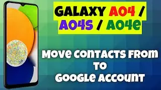 How to Move Contacts from Samsung to Google Account Samsung Galaxy A04 / A04s / A04e