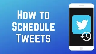 How to Schedule Tweets - New Twitter Scheduling Feature