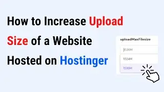 How to Increase Upload Size of a website hosted on Hostinger (hPanel)