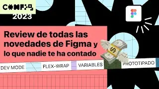 Config2023: Review de todas las novedades de Figma y lo que nadie te ha contado 💸 (Vers. extendida)