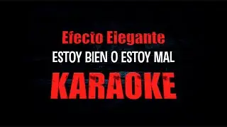 Estoy Bien O Estoy Mal... KARAOKE Efecto Elegante