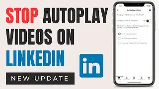 LinkedIn App: How to Stop Autoplay Videos on LinkedIn