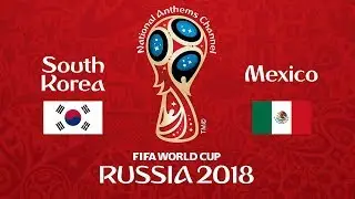 South Korea vs. Mexico National Anthems (World Cup 2018)