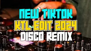 New KTL EDIT TIKTOK DISCO REMIX 2024 - NEW DISCO PARTY REMIX 2024