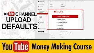 YouTube Channel Upload Defaults Settings | Tips for Video Creators | YouTube Money Making Course #54