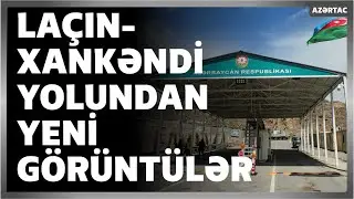 Laçın-Xankəndi yolundan yeni görüntülər