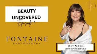 Beauty Uncovered - Stepping outside your comfort zone with Cheryl Andrews and Fontaine Photography