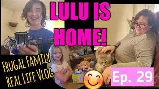 Frugal Family Real Life Vlog Ep. 29: LULU IS HOME!!! Lego, Fernicus the Cat, and Mimi's Upcycling!