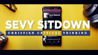 I started a podcast to spread Christian critical thinking | Sevy Sitdown