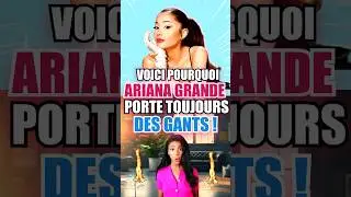 VOICI POURQUOI ARIANA GRANDE PORTE TOUJOURS DES GANTS 😱😭 #shorts