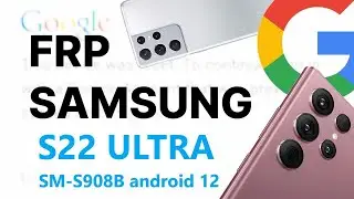 FRP! Samsung Galaxy S22 Ultra S908B. Бесплатный и актуальный метод.