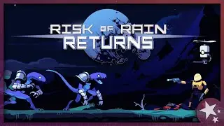 It's Finally Here! - Risk of Rain Returns