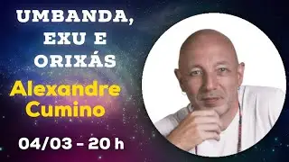 Umbanda, Exu e Orixás com Alexandre Cumino