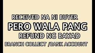 DELIVERED  NA SA CUSTOMER PERO WALA PANG REFENCE NUMBER AT WALA PA SA BANK ACCCOUNT