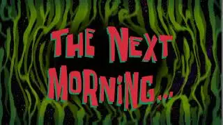 The Next Morning... | SpongeBob Time Card 