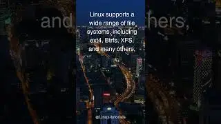Linux supports a wide range of file systems including Ext4, Btrfs and XFS