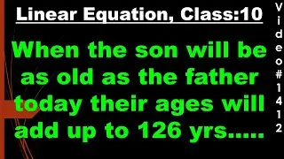 When son will as old as his father is today sum of age 126 when father @deepakmittalmakesuexpert