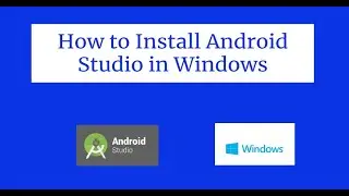 How  to  Install Android Studio On Windows 7/8/10.