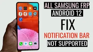 ALL Samsung Frp Android 12 Unsupported  Notification bar A13/A22/A32/A53/M21/A51/A10/A20/A30/A50/M21