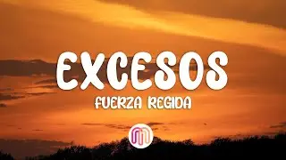 Fuerza Regida - EXCESOS (Letra/Lyrics)