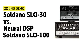 Soldano SLO-30 vs. Neural DSP Soldano SLO-100 - Comparison (no talking)