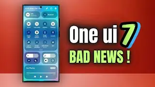 Samsung One UI 7.0 - Some Bad News !