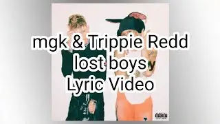 mgk & Trippie Redd - lost boys (Lyric Video)