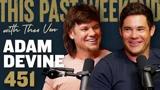 Adam Devine | This Past Weekend w/ Theo Von #451