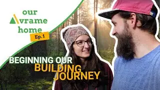 Our Avrame Home - Episode 1: Couple build a Trio 120 in Canada!