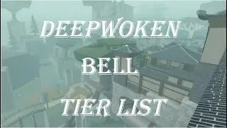 DEEPWOKEN BELL TIERLIST | UPDATED