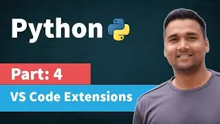 How to setup Python for VSCode and Extensions | [Part 4] Python Tutorial for Beginners in Hindi