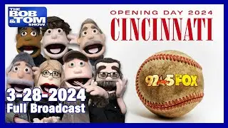 Opening Day in Cincinnati - The BOB & TOM Show for March 28, 2024