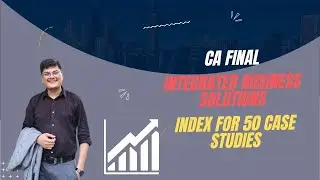 CA Final Integrated Business Solutions | Case Study Digest with Index