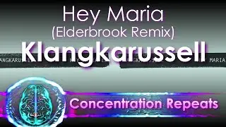 Klangkarussell - Hey Maria (Elderbrook Remix) - Concentration Repeat