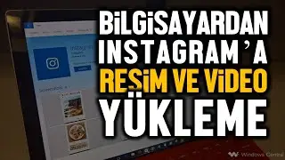 Bilgisayardan Instagram'a fotoğraf, video yükleme Windows 10