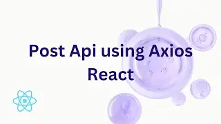 How to send Data to API using Axios in React || How to Post API using Axios in React js