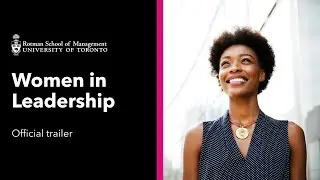 University of Toronto Rotman Women in Leadership Online Program | Trailer