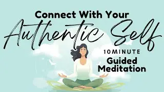 Connect With Your Authentic Self Guided Meditation | Daily Meditation