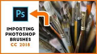 How to Import brushes and Presets Into Photoshop CC 2018